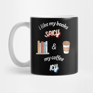 I Like my Books Spicy and my Coffee Icy T-Shirt Mug